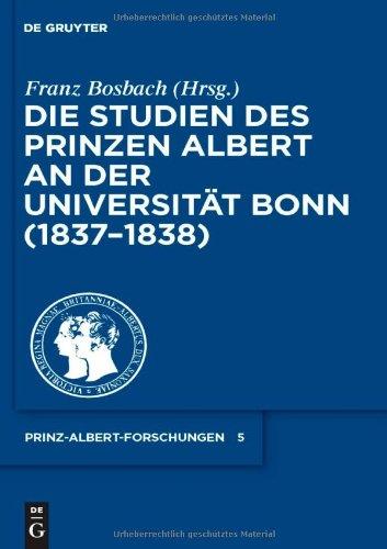 Die Studien des Prinzen Albert an der Universität Bonn (1837-1838) (Prinz-Albert-Forschungen, Band 5)