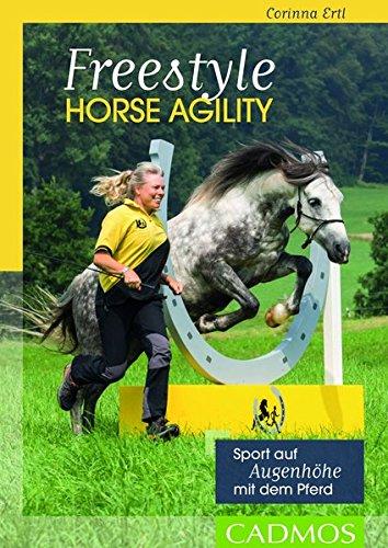 Freestyle Horse Agility: Sport auf Augenhöhe mit meinem Pferd (Cadmos Pferdebuch)