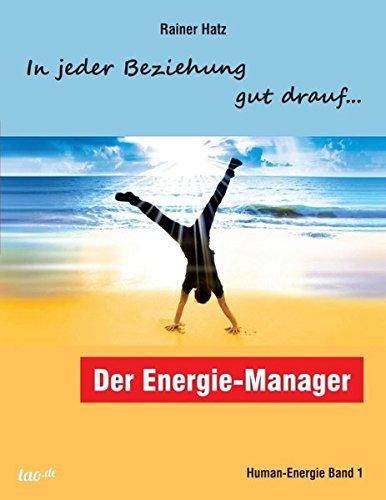 Der Energie-Manager: In jeder Beziehung gut drauf