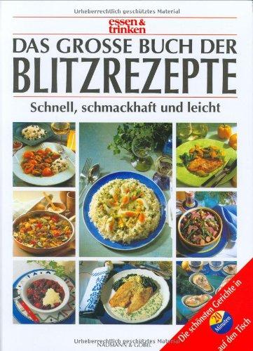 Das große Buch der Blitzrezepte. essen und trinken