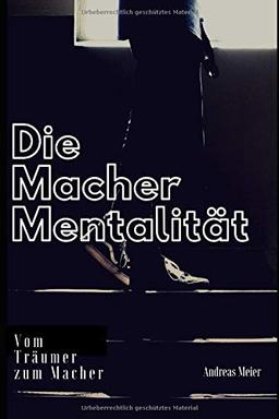 Die Macher-Mentalität: Vom Träumer zum Macher