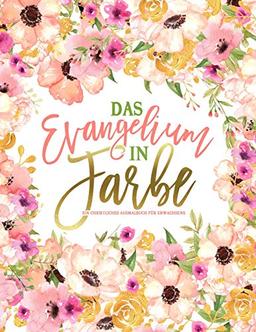 Das Evangelium in Farbe: Ein christliches Ausmalbuch für Erwachsene: Ein einzigartiges religiöses Buch mit 43 Bibelversen zum Ausmalen