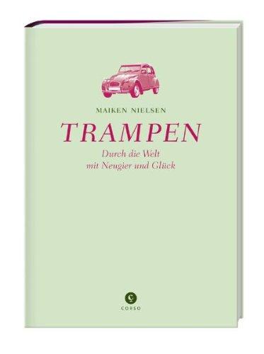 Trampen: Durch die Welt mit Neugier und Glück