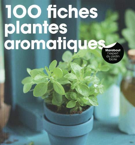 100 fiches plantes aromatiques