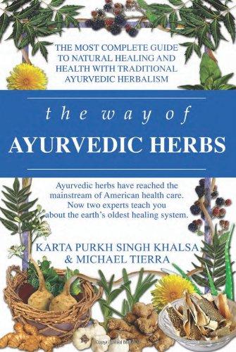 The Way of Ayurvedic Herbs: The Most Complete Guide to Natural Healing and Health with Traditional Ayurvedic Herbalism