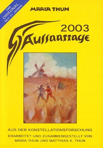 Aussaattage 2003. Mit Pflanz-, Hack- und Erntezeiten und günstigen Arbeitstagen für den Imker.