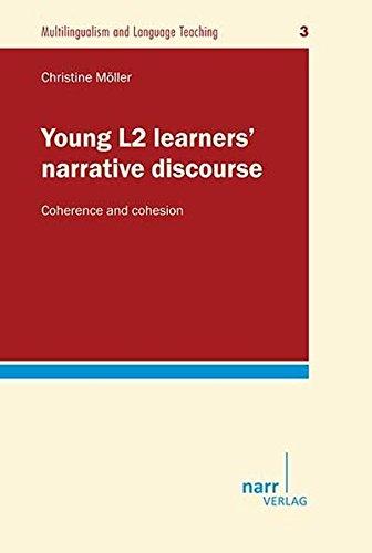 Young L2 learners' narrative discourse: Coherence and cohesion (Multilingualism and Language Teaching)