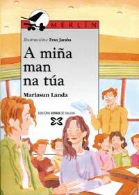 A miña man na túa (Infantil E Xuvenil - Merlín - De 11 Anos En Diante)