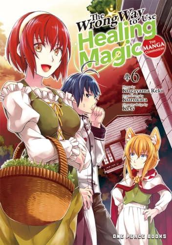 The Wrong Way to Use Healing Magic 6: The Manga Companion (Wrong Way to Use Healing Magic: Manga Companion, 6, Band 6)