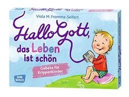 Hallo Gott, das Leben ist schön: Gebete für Krippenkinder (Inspirationskarten für Kinder)