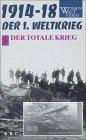 Der 1. Weltkrieg / Die Explosion /Der Stellungskrieg /Der totale Krieg /Das Schlachten /Meuterei /Der Zusammenbruch /Das Vermächtnis: Der 1. ... Krieg /Das Schlachten... / Der totale Krieg