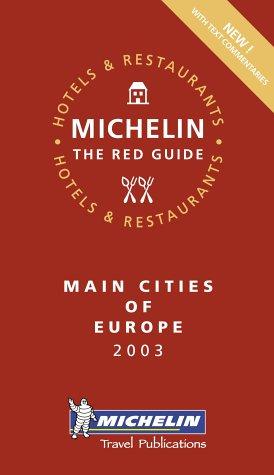 Michelin Rote Führer; Michelin The Red Guide; Michelin Le Guide Rouge : Main Cities of Europe 2003 (Michelin Red Guide)