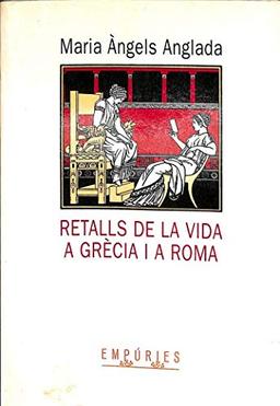 Retalls de la vida a Grècia i a Roma (BIBLIOTECA UNIVERSAL EMPURIES)