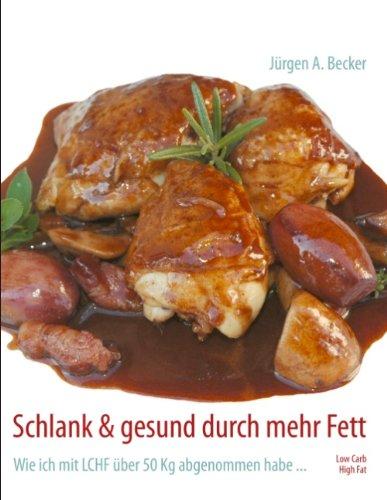 Schlank & gesund durch mehr Fett: Wie ich mit LCHF über 50 Kg abgenommen habe ...