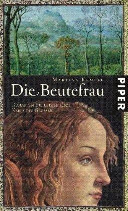 Die Beutefrau: Roman über die letzte Liebe Karls des Großen