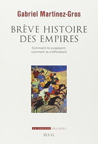 Brève histoire des empires : comment ils surgissent, comment ils s'effondrent