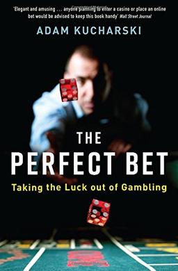 The Perfect Bet: How Science and Maths are Taking the Luck Out of Gambling