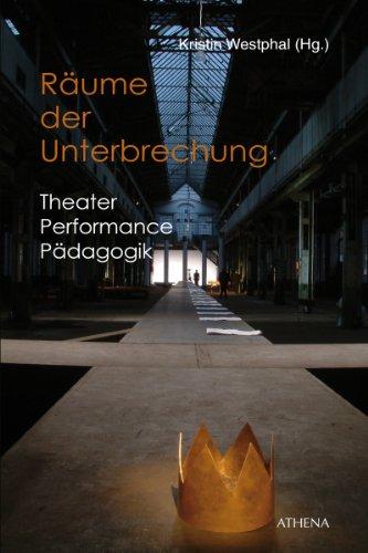 Räume der Unterbrechung: Theater | Performance | Pädagogik