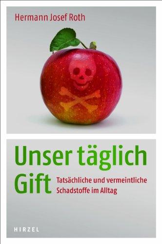 Unser täglich Gift: Tatsächliche und vermeintliche Schadstoffe im Alltag