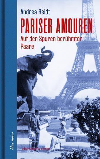 Pariser Amouren: Auf den Spuren berühmter Paare (blue notes)