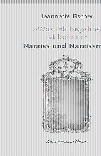 "Was ich begehre, ist bei mir": Narziss und Narzissmus (Klostermann/Nexus)