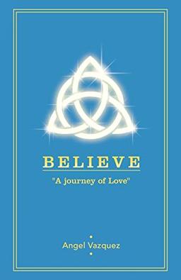 Believe: "A Journey of Love"