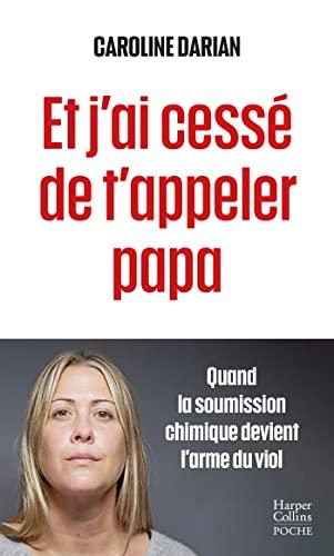 Et j'ai cessé de t'appeler papa : quand la soumission chimique devient l'arme du viol