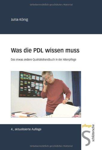 Was die PDL wissen muss. Das etwas andere Qualitätshandbuch in der Altenpflege