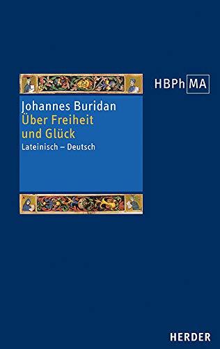 Über Freiheit und Glück: Untersuchungen zum 10. Buch der Nikomachischen Ethik des Aristoteles (Herders Bibliothek der Philosophie des Mittelalters 3. Serie, Band 47)