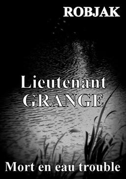 Lieutenant GRANGE : Mort en eau trouble