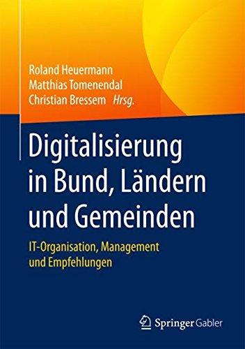 Digitalisierung in Bund, Ländern und Gemeinden: IT-Organisation, Management und Empfehlungen