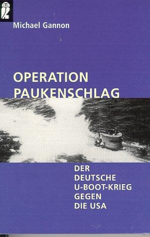 Operation Paukenschlag. Der deutsche U-Boot-Krieg gegen die USA.