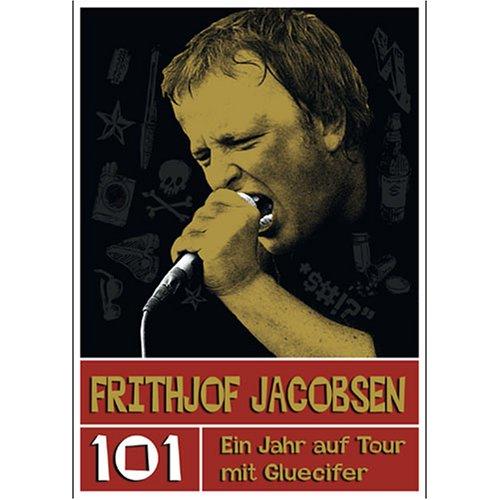 Frithjof Jacobsen. 101 - Ein Jahr auf Tour mit Gluecifer