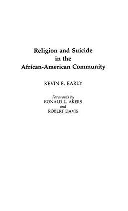 Religion and Suicide in the African-American Community (Contributions in Afro-american & African Studies, Band 158)