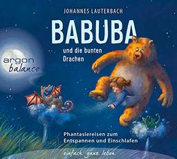 Babuba und die bunten Drachen: Phantasiereisen zum Entspannen und Einschlafen