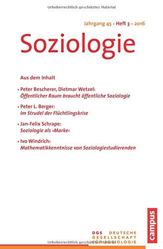 Soziologie Jg. 45 (2016) 3: Forum der Deutschen Gesellschaft für Soziologie ISSN 0340-918X