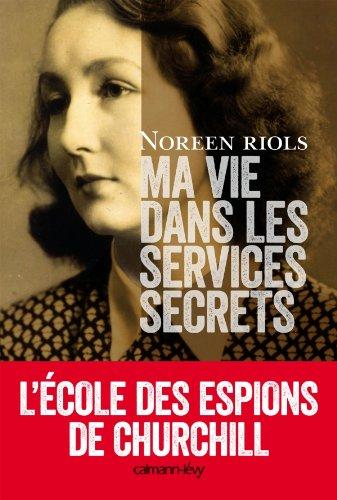 Ma vie dans les services secrets : 1943-1945 : l'école des espions de Churchill