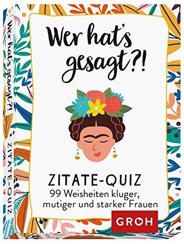 Groh Verlag Wer hat's gesagt?! 99 Weisheiten kluger, mutiger und starker Frauen: Zitate-Quiz