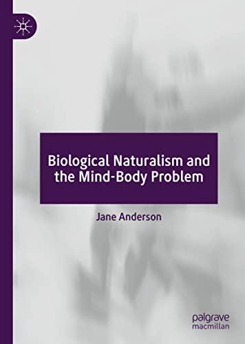 Biological Naturalism and the Mind-Body Problem