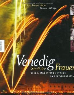 Venedig - Stadt der Frauen: Liebe, Macht und Intrige in der Serenissima