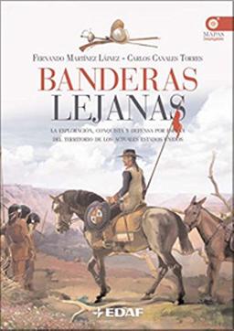 Banderas lejanas : la exploración, conquista y defensa por España del territorio de los actuales Estados Unidos (Clio. Crónicas de la Historia)