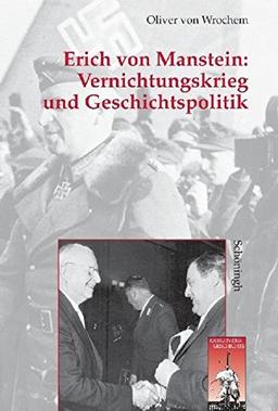 Vernichtungskrieg und Geschichtspolitik: Erich von Manstein (Krieg in der Geschichte)