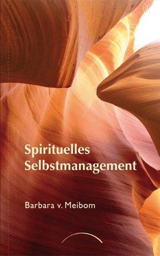 Spirituelles Selbstmanagement: Ein Weg zur Versöhnung von Macht und Liebe