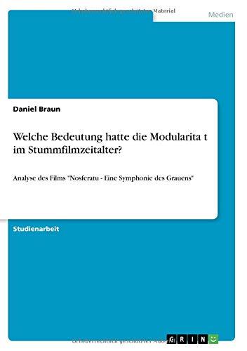 Welche Bedeutung hatte die Modularita¿t im Stummfilmzeitalter?: Analyse des Films "Nosferatu - Eine Symphonie des Grauens"