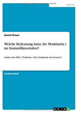 Welche Bedeutung hatte die Modularita¿t im Stummfilmzeitalter?: Analyse des Films "Nosferatu - Eine Symphonie des Grauens"