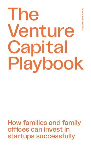 The Venture Capital Playbook: How families and family offices can invest in startups successfully