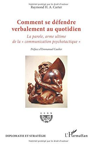 Comment se défendre verbalement au quotidien : la parole, arme ultime de la communication psychotactique