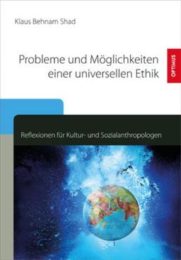 Probleme und Möglichkeiten einer universellen Ethik: Reflexionen für Kultur- und Sozialanthropologen