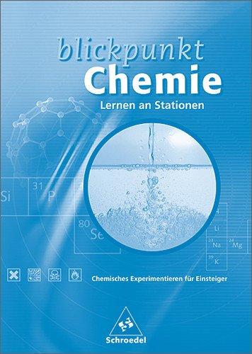 Blickpunkt Chemie - Neubearbeitung: Blickpunkt Chemie - Ausgabe 2002: Lernen an Stationen / Chemische Experimente für Anfänger