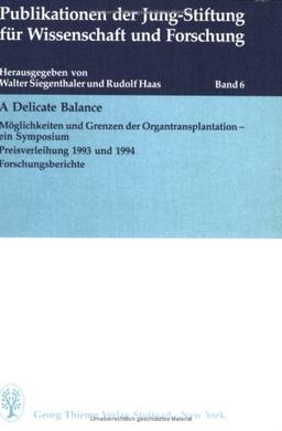 A Delicate Balance: Möglichkeiten und Grenzen der Organtransplantation - ein Symposium, Preisverleihung 1993 und 1994, Forschungsberichte